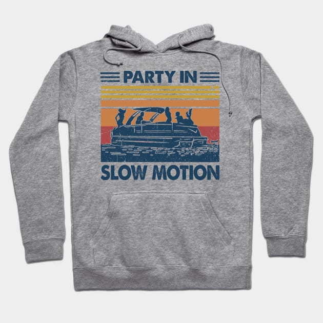 Party in Slow Motion Pontoon Gift Idea Hoodie by Salt88